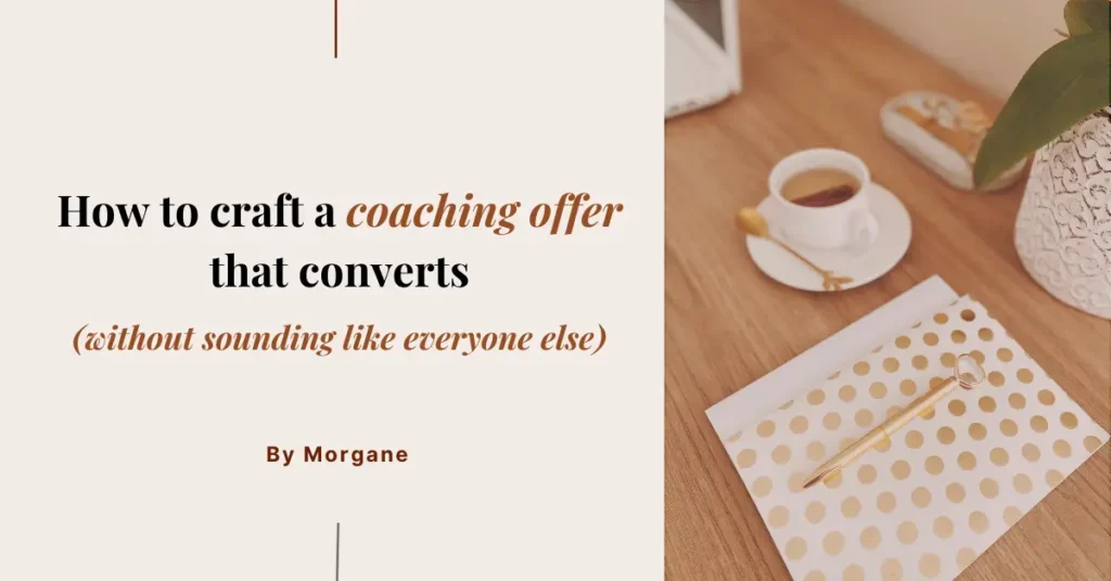 How to craft a coaching offer that converts (without sounding like everyone else) How to craft a coaching offer that converts (without sounding like everyone else)