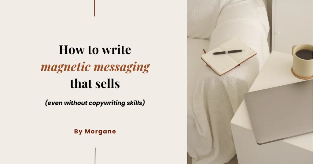 How to write magnetic messaging that sells, even without copywriting skills How to write magnetic messaging that sells, even without copywriting skills