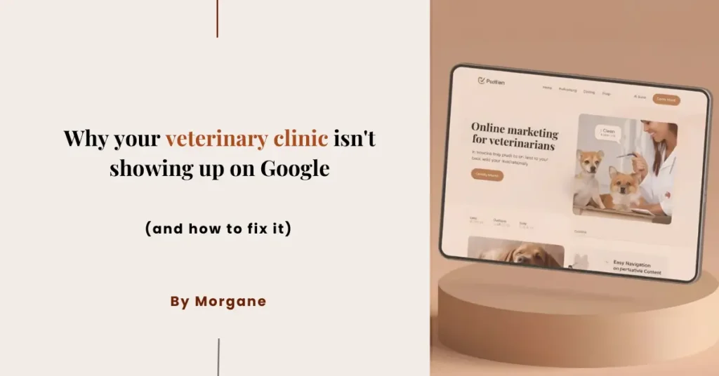 Why your veterinary clinic isn't showing up on Google (and how to fix it)