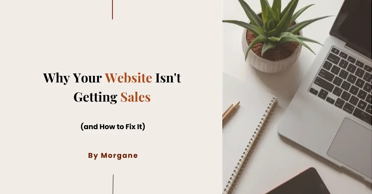 Why Your Website Isn't Getting Sales (and How to Fix It)