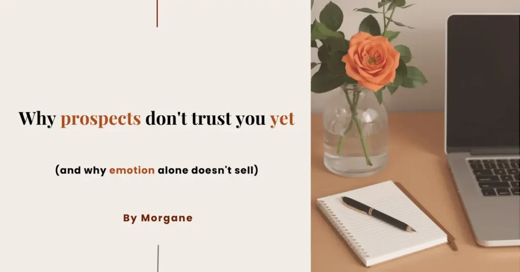 Why prospects don't trust you yet (and why emotion alone doesn't sell)