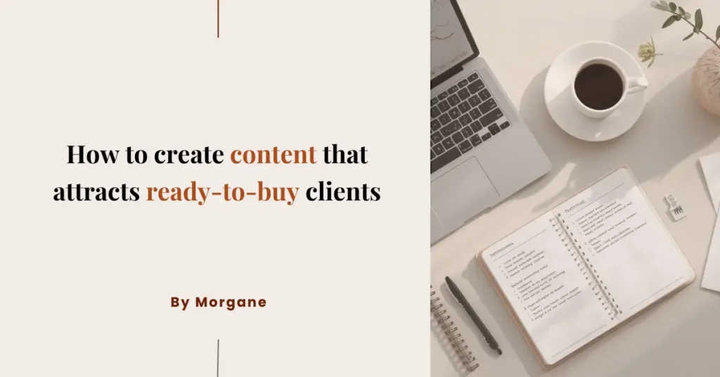 How to create content that attracts ready-to-buy clients